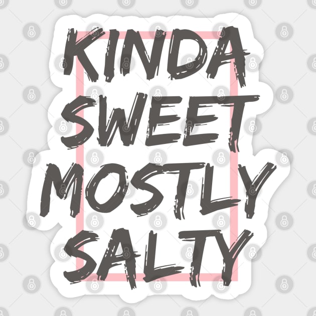 Kinda Sweet, Mostly Salty - girly and sassy Sticker by Tenpmcreations